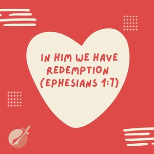 In Him We Have Redemption(Ephesians 1:7)