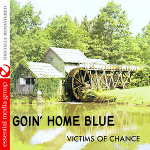 Goin' Home Blue (Johnny Kitchen Presents Victims Of Chance) [Remastered]