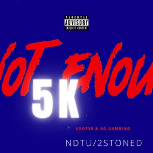 5k Not Enough (feat. Edot3k) [Explicit]