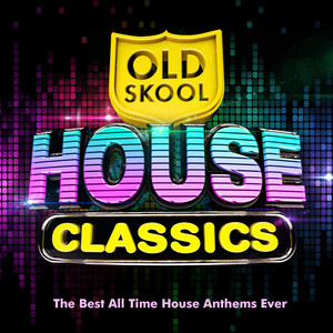 Old Skool House Classics - The Best All Time Classic House Anthems Ever !
