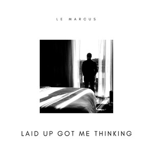 Laid up Got Me Thinking (Explicit)