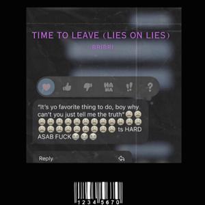 Time To Leave (Lies On Lies) (Explicit)