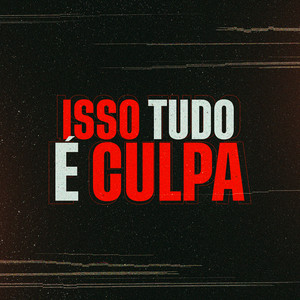 Isso Tudo É Culpa (Explicit)