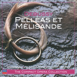 Pelléas et Mélisande, L.88 / Act 2 - Debussy: Pelléas et Mélisande, L.88 / Act 2: Vous ne savez pas...C'est au bord d'une fontaine