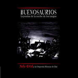 Buenosaurios (Leyendas de la noche de los tangos)