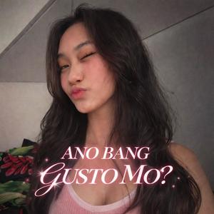 Ano Bang Gusto Mo? (feat. YOUNGBOYXCLSV & ECSTAZY)