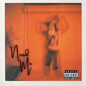 Need Me (Explicit)