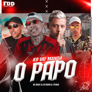 K9 Vai Manda O Papo (Explicit)