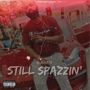 Still Spazzin' (Explicit)