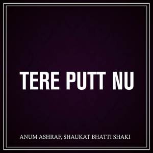 Tere Putt Nu