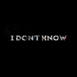 I Don't Know (Explicit)