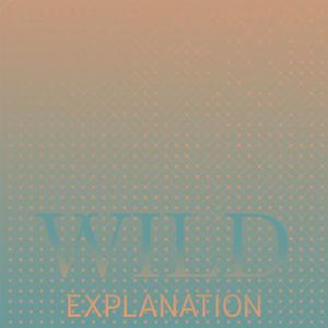 Wild Explanation