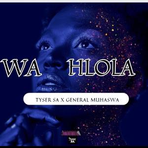 Wa Hlola (feat. General Muhaswa)