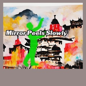 Mirror Peels Slowly