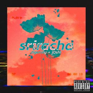 sriracha (feat. j0sh!) [Explicit]