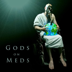 Gods On Meds (Explicit)