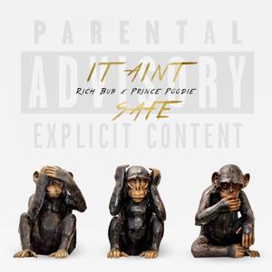 IT AINT SAFE (feat. Prince Poodie) (Explicit)