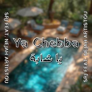 Ya Chebba (feat. Nejah Artistou)