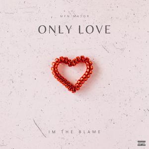 Only Love (I'm The Blame) [Explicit]