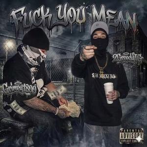Fuck You Mean (feat. 2GreedyIG) (Explicit)