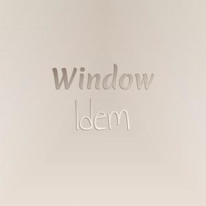 Window Idem