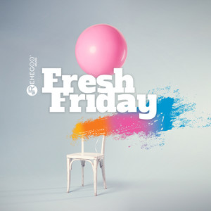 Fresh Friday - Chill House Party Hits (Explicit)