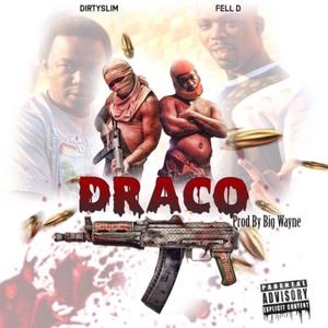 DRACO (feat. Fell D & Dirty Slim) [Explicit]