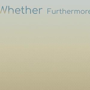 Whether Furthermore