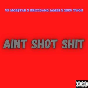 Ain't Shot Shit(feat. BriccGang James & 2Sev Twon) (Explicit)