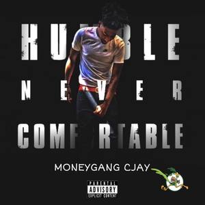 Humble Never Comfortable (Explicit)