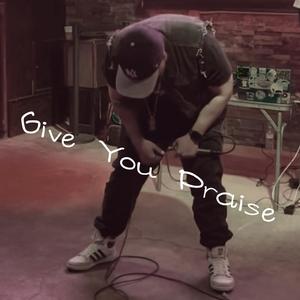 Give You Praise