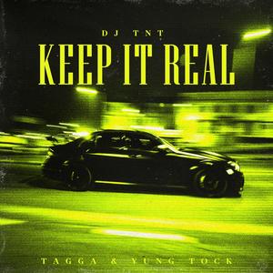 Keep It Real (feat. Tagga & Yung Tock) (Explicit)