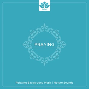 Praying - Relaxing Background Music, Nature Sounds, Peaceful Piano Music, Instrumental Hymn, Rainbow Music