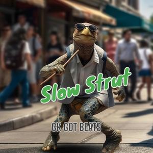 Slow Strut