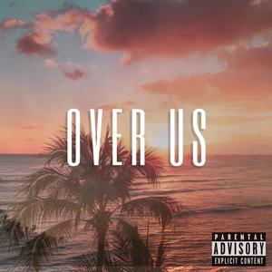 Over Us(feat. Brazen) (Explicit)