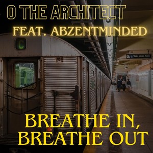 Breathe In, Breathe Out (feat. AbzentMinded) [Explicit]