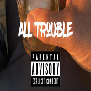 All Trouble (Explicit)