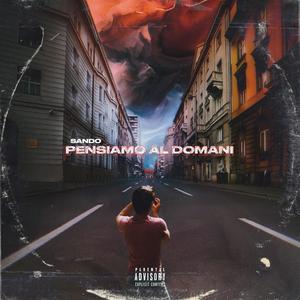 Pensiamo Al Domani (Explicit)