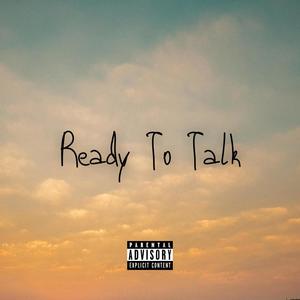 Ready To Talk (Explicit)