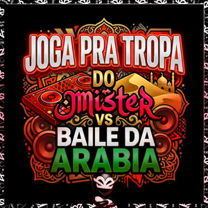 JOGA PRA TROPA DO MISTER VS BAILE DA ARÁBIA (Explicit)