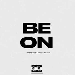 Be On Remix (feat. MFG Dawgy & MBE June) (Explicit)
