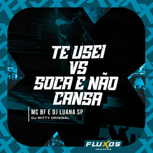 Te Usei Vs Soca e Não Cansa (Explicit)