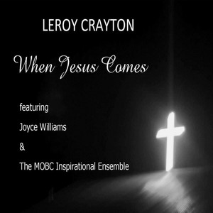 When Jesus Comes (feat. The M.O.B.C Inspirational Ensemble & Joyce Williams)