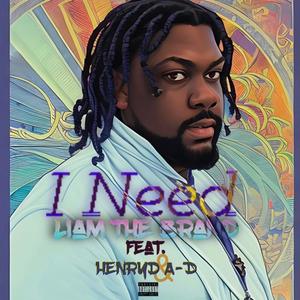 I Need (feat. A-D & Henryd) (Explicit)