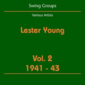 Swing Groups (Lester Young Volume 2 1941-43)