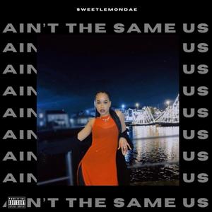 ain't the same us (Explicit)