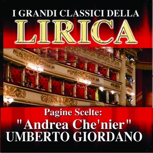 Umberto Giordano : Andrea Che'nier, Pagine scelte (I grandi classici della Lirica)
