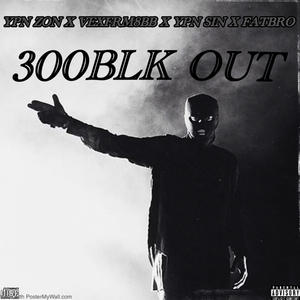 300BLK OUT (feat. YPN SIN, VEXFRM8BB & FATBROO) (Explicit)