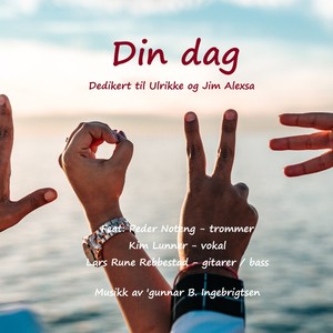 Din dag (feat. Lars Rune Rebbestad - Gitarer/bass, Peder Noteng - Trommer & Kim Lunner - Vokal)