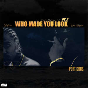 Who Made You Look, Pt. 2 (Explicit)